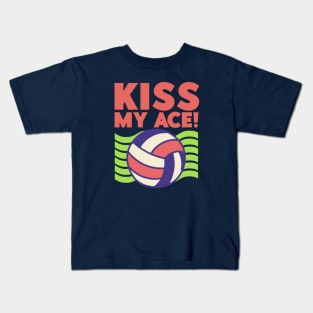 Kiss My Ace! - Volleyball Lover Kids T-Shirt